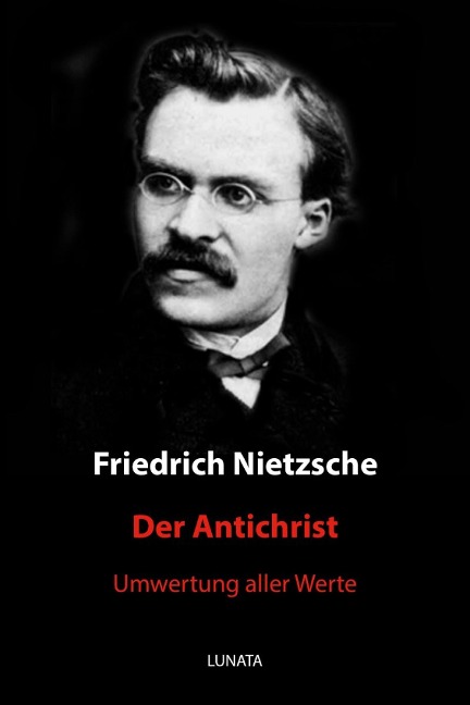 Der Antichrist - Friedrich Wilhelm Nietzsche