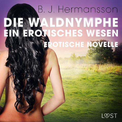 Die Waldnymphe ¿ ein erotisches Wesen - Erotische Novelle - B. J. Hermansson