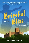 Cover-Bild zum Titel 'Brimful with Bliss' von 'Monika Feth'