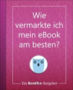 Cover-Bild zum Titel 'Wie vermarkte ich mein eBook am besten?' von 'BookRix Team'