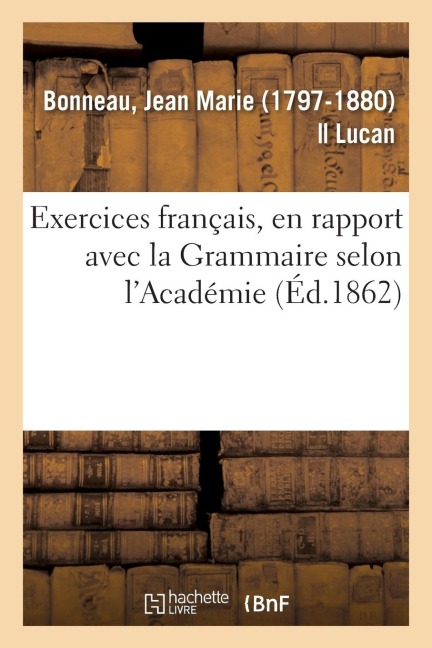 Exercices Français, En Rapport Avec La Grammaire Selon l'Académie - Jean Marie Bonneau