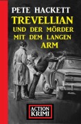 Cover-Bild zum Titel 'Trevellian und der Mörder mit dem langen Arm: Action Krimi' von 'Pete Hackett'