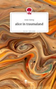 Cover-Bild zum Titel 'alice in traumaland. Life is a Story - story.one' von 'Anne Georg'