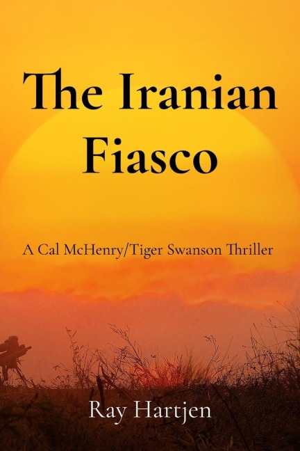 The Iranian Fiasco - Ray Hartjen