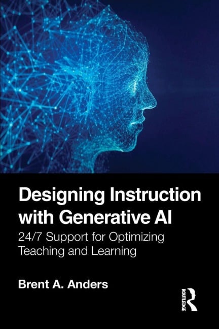 Designing Instruction with Generative AI - Brent A. Anders