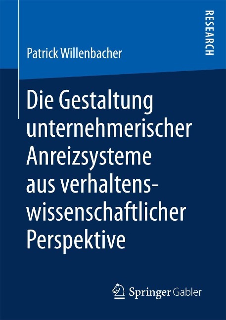 Die Gestaltung unternehmerischer Anreizsysteme aus verhaltenswissenschaftlicher Perspektive - Patrick Willenbacher