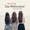 Das Weiberdorf - Roman aus der Eifel (Ungekürzt) - Clara Viebig