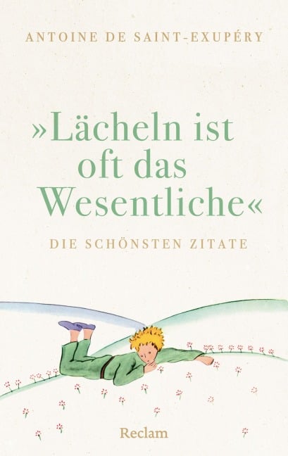 "Lächeln ist oft das Wesentliche". Die schönsten Zitate - Antoine de Saint-Exupéry