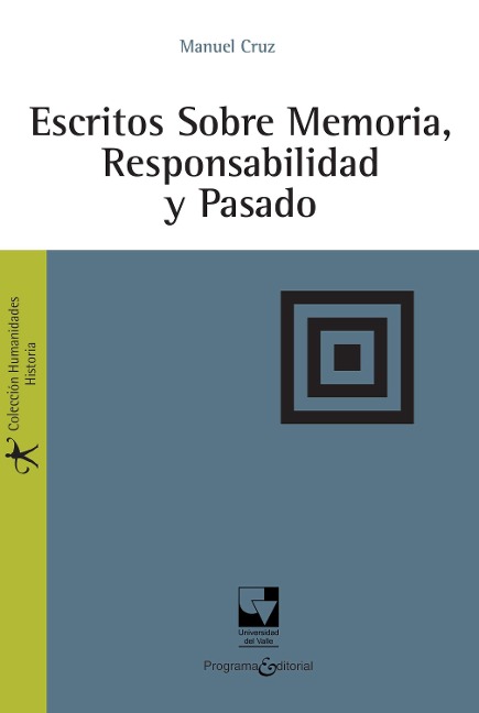Escritos sobre memoria, responsabilidad y pasado - Manuel Cruz