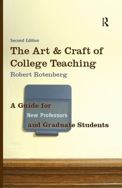 The Art and Craft of College Teaching - Robert Rotenberg