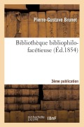 Cover-Bild zum Titel 'Bibliothèque Bibliophilo-Facétieuse 3e Publication' von 'Pierre-Gustave Brunet, Octave Delepierre'