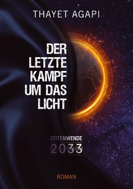 DER LETZTE KAMPF UM DAS LICHT - Zeitenwende 2033 - Thayet Agapi