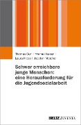 Cover-Bild zum Titel 'Schwer erreichbare junge Menschen: eine Herausforderung für die Jugendsozialarbeit' von 'Thomas Gurr, Laura Kress, Joachim Merchel, Yvonne Kaiser'