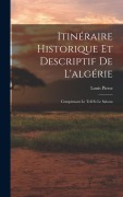 Cover-Bild zum Titel 'Itinéraire Historique Et Descriptif De L'algérie' von 'Louis Piesse'