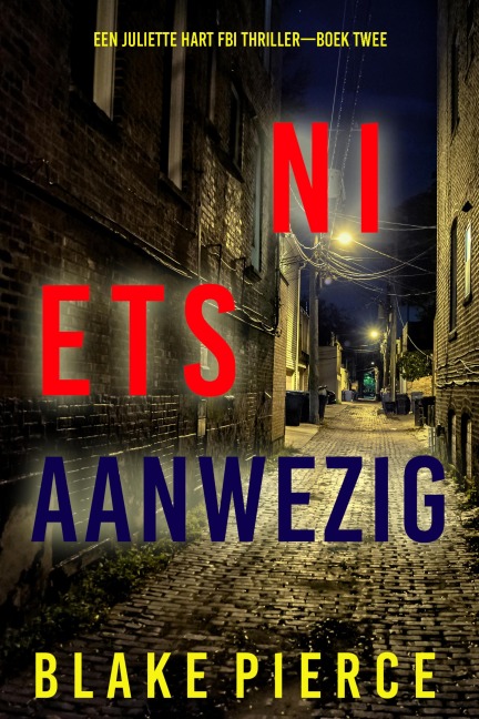 Niets Aanwezig Een Juliette Hart FBI Thriller-Boek Twee) - Blake Pierce