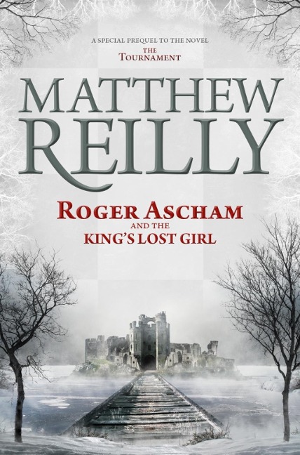 Roger Ascham and the King's Lost Girl - Matthew Reilly