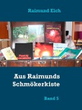 Cover-Bild zum Titel 'Aus Raimunds Schmökerkiste' von 'Raimund Eich'