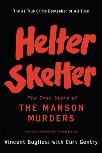 Helter Skelter - Vincent Bugliosi, Curt Gentry