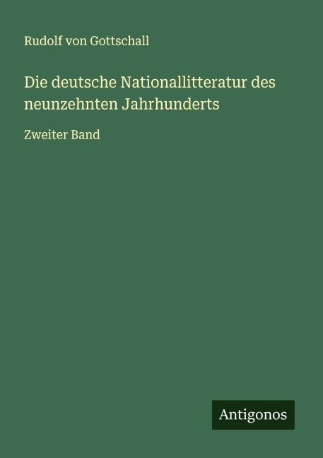 Die deutsche Nationallitteratur des neunzehnten Jahrhunderts - Rudolf Von Gottschall