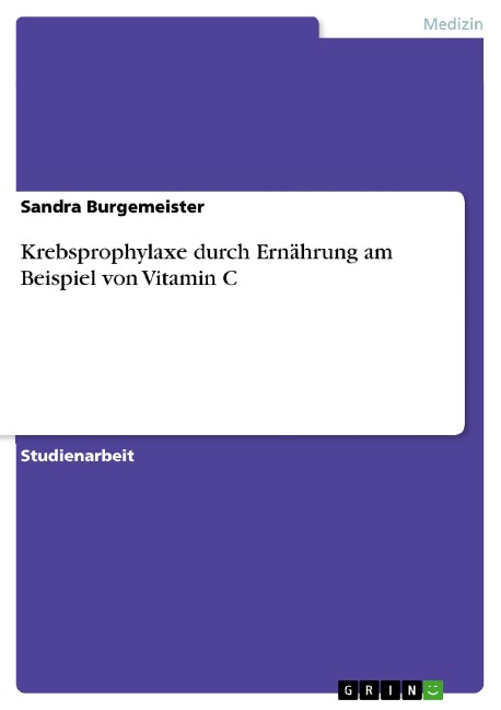 Krebsprophylaxe durch Ernährung am Beispiel von Vitamin C - Sandra Burgemeister