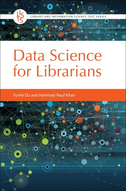 Data Science for Librarians - Yunfei Du, Hammad Khan