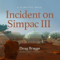 Incident on Simpac III: A Scientific Novel - Doug Brugge