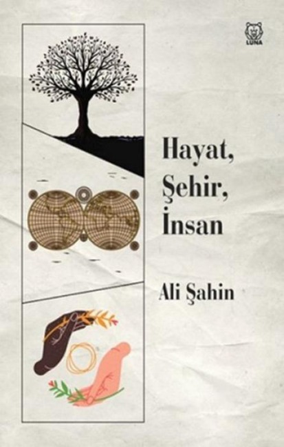 Hayat, Sehir, Insan - Ali Sahin