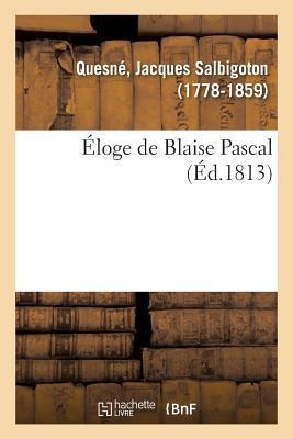 Éloge de Blaise Pascal - Jacques Salbigoton Quesné