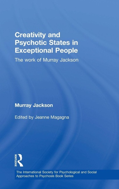 Creativity and Psychotic States in Exceptional People - Murray Jackson