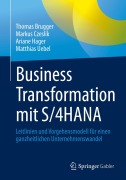 Cover-Bild zum Titel 'Business Transformation mit S/4HANA' von 'Thomas Brugger, Ariane Hager, Matthias Uebel, Markus Czeslik'