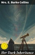 Cover-Bild zum Titel 'Her Dark Inheritance' von 'E. Burke Collins'