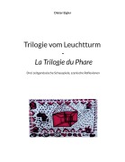 Cover-Bild zum Titel 'Trilogie vom Leuchtturm - La Trilogie du Phare' von 'Dieter Eigler'