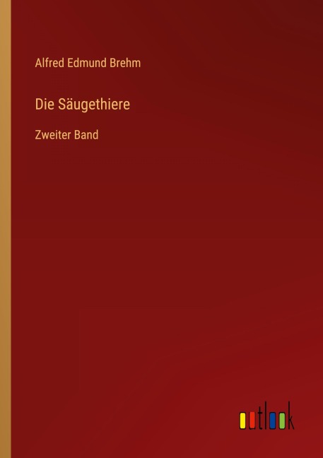 Die Säugethiere - Alfred Edmund Brehm