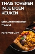 Cover-Bild zum Titel 'Thais Toveren in je Eigen Keuken' von 'Karel van Dam'