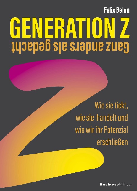 Generation Z - Ganz anders als gedacht - Felix Behm