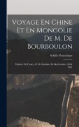 Cover-Bild zum Titel 'Voyage En Chine Et En Mongolie De M. De Bourboulon' von 'Achille Poussielgue'
