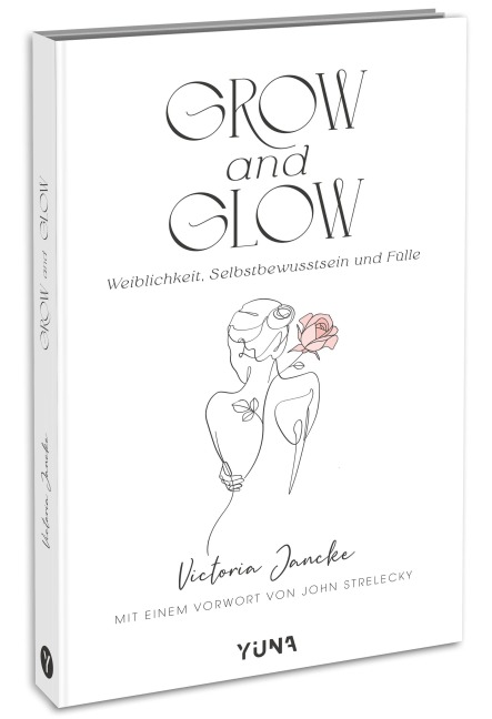 Grow & Glow - Weiblichkeit, Selbstbewusstsein und Fülle - Victoria Jancke