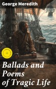 Cover-Bild zum Titel 'Ballads and Poems of Tragic Life' von 'George Meredith'