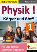 Cover-Bild zum Titel 'Physik ! / Band 1: Körper und Stoffe' von 'Barbara Theuer'