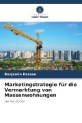 Cover-Bild zum Titel 'Marketingstrategie für die Vermarktung von Massenwohnungen' von 'Benjamin Kassou'