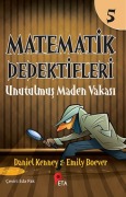 Cover-Bild zum Titel 'Matematik Dedektifleri 5 - Unutulmus Maden Vakasi' von 'Daniel Kenney'