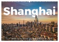 Shanghai - Eine Reise zu einer der größten Städte der Welt. (Wandkalender 2025 DIN A2 quer), CALVENDO Monatskalender - M. Scott