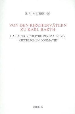 Von Den Kirchenvätern Zu Karl Barth - E P Meijering