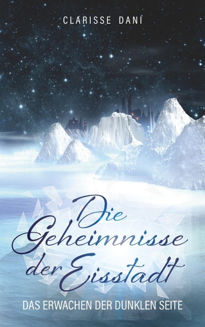 Die Geheimnisse der Eisstadt - Clarisse Dani