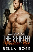 Cover-Bild zum Titel 'Caring For The Shifter Mountain Man (Silverbrook Shifters, #1)' von 'Bella Rose'