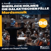 Cover-Bild zum Titel 'Mordsmusik (Sherlock Holmes - Die galaktischen Fälle, Folge 96)' von 'Arthur Conan Doyle, S. Pomej'