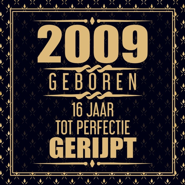 2009 Geboren 16 Jaar Tot Perfectie Gerijpt - Gold Wigman