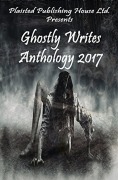 Cover-Bild zum Titel 'Ghostly Writes Anthology 2017 (Plaisted Publishing House Presents, #2)' von 'Claire Plaisted, Dan Mcateer, Mara Reitsma, Elizabeth Horton-Newton, Pamela Joyce Silva'