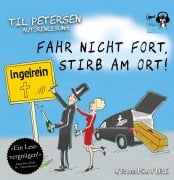 Fahr nicht fort, stirb am Ort! MP3-CD - Til Petersen, Klaus Maria Dechant
