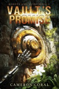 Cover-Bild zum Titel 'Vault's Promise (Robots and Ruins, #1)' von 'Cameron Coral'